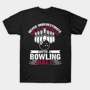 Never Underestimate An Old Woman With A Bowling Ball Costume Gift T-Shirt